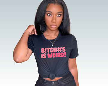 B!TCH#S IS WEIRD Graphic T-Shirt